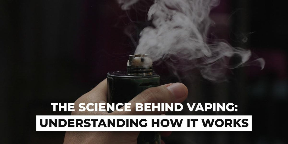 The Science Behind Vaping: Understanding How it Works