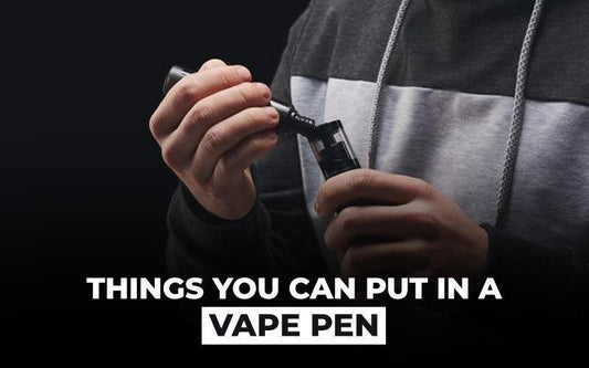 Things you can put in a vape pen