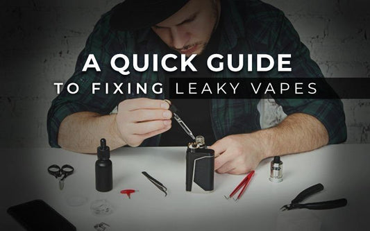 A Quick Guide to Fixing Leaky Vapes