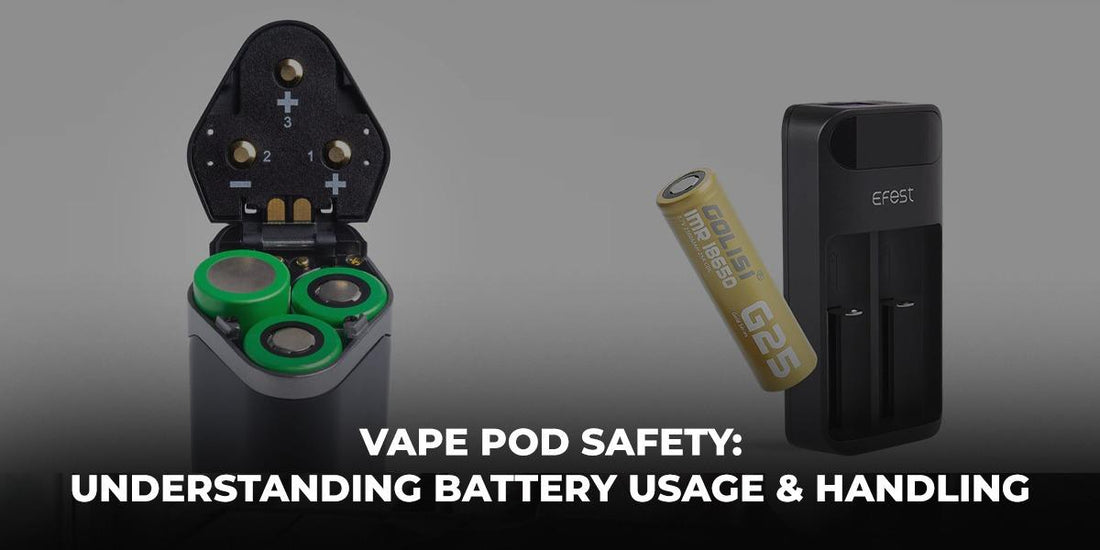Vape Pod Safety: Understanding Battery Usage And Handling