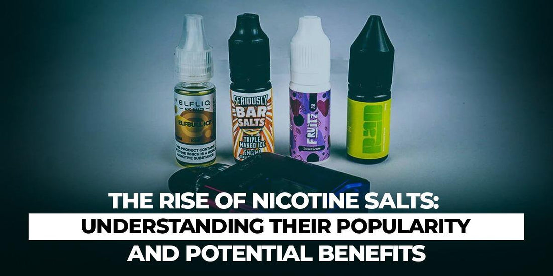 The Rise of Nicotine Salts: Understanding Their Popularity and Potential Benefits