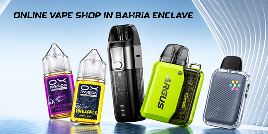 The Best Vape Shop in Bahria Enclave Is Right Where You Need It