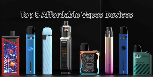 Top 5 Affordable Vapes Devices