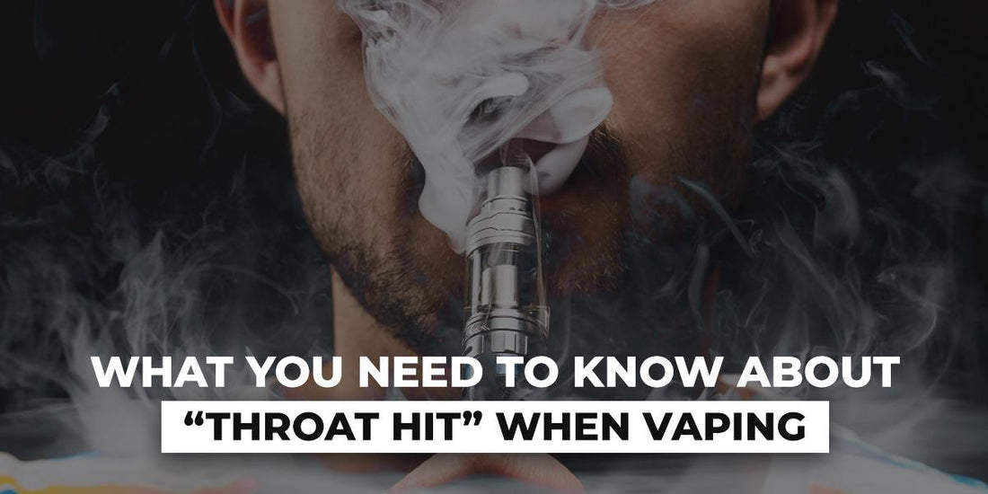 What You Need To Know About “Throat Hit” When Vaping