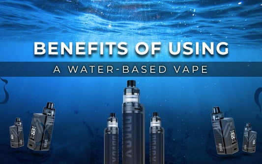 What Are the Benefits of Using a Water-Based Vape?