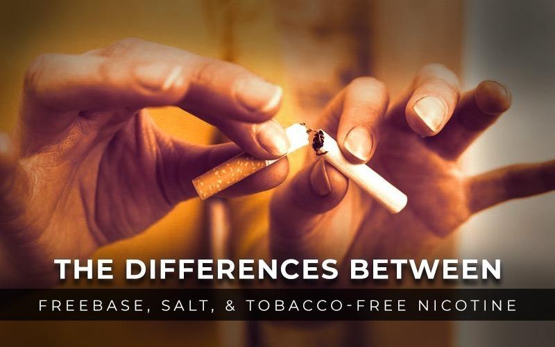 The Differences Between Freebase, Salt, &amp; Tobacco-Free Nicotine
