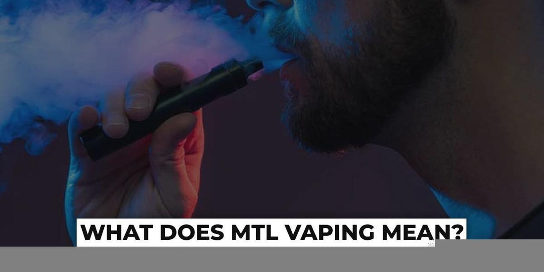 What Does MTL Vaping Mean?