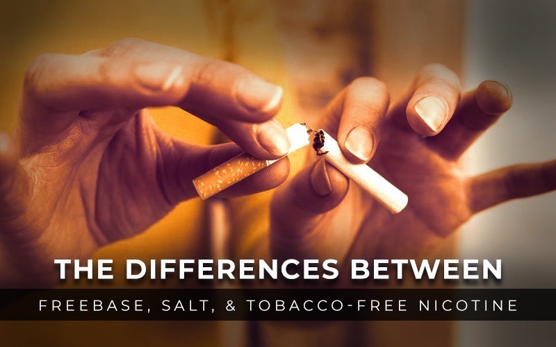 The Differences Between Freebase Salt Tobacco Free Nicotine