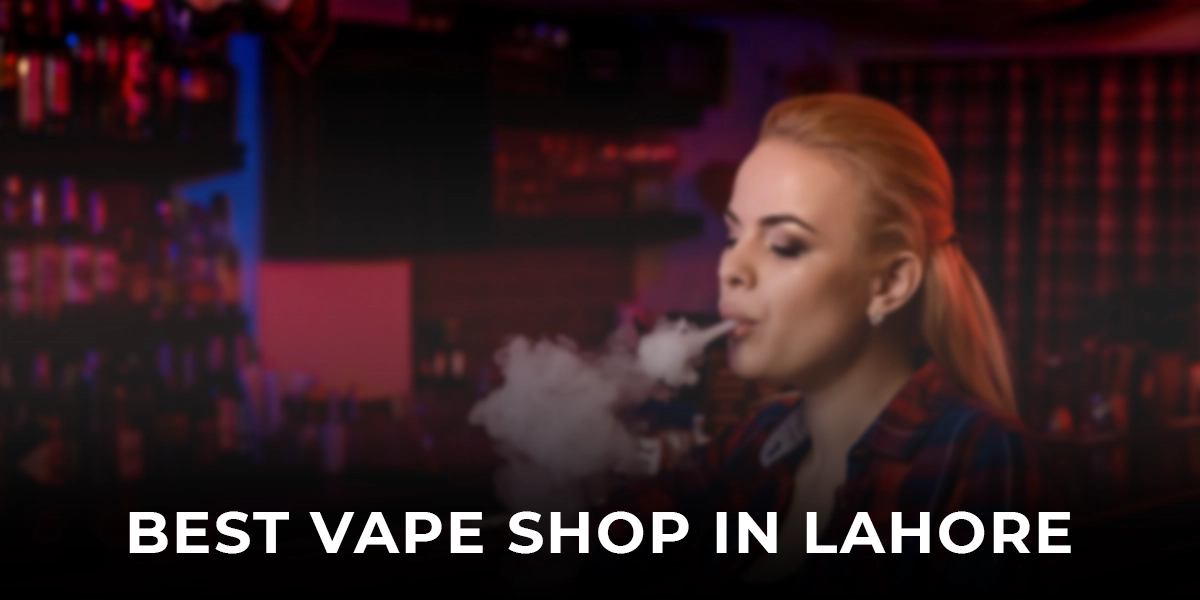 best vape shop in lahore